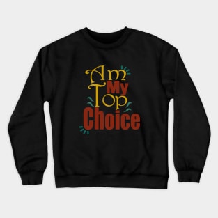 Choose Yourself , Am My Top Choice Crewneck Sweatshirt